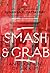 SMASH AND GRAB by Sunanda K. Datta-Ray SMASH AND GRAB by Sunanda K. Datta-Ray