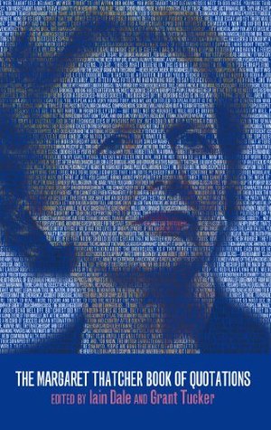 The Margaret Thatcher Book of Quotations (Kindle Edition)