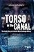 The Torso in the Canal: The Inside Story on Ireland's Most Grotesque Killing