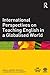International Perspectives on Teaching English in a Globalise... by Andrew Goodwyn
