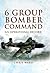 6 Group Bomber Command: An Operational Record