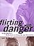 Flirting with Danger by Lynn M. Phillips