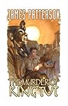 James Patterson's The Murder of King Tut by Alexander C. Irvine