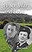 Peace, War and Love: A Tale of Growing Up, Going to War and Finding Peace in Love