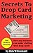 Secrets to Drop Card Marketing - How any business can make a ... by Rob Whisonant