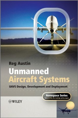 Unmanned Aircraft Systems: UAVS Design, Development and Deployment (Aerospace Series Book 55)