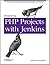 Integrating PHP Projects with Jenkins: Continuous Integration for Robust Building and Testing