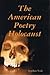 The American Poetry Holocaust (Living Water College of the Arts Book 2)