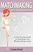 Matchmaking - Create Your Own Business by Caroline Brealey