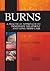 Burns: A Practical Approach to Immediate Treatment and Long Term Care