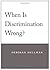 When Is Discrimination Wrong?
