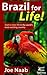 Brazil for Life!: Start a New Life in the World's Most Exciting Country