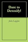 Dare to Detoxify!