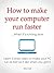 How to Make Your Computer Run Faster...When it is Running Slow