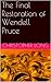 The Final Restoration of Wendell Pruce by Christopher  Long