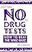 Just Say No To Drug Tests by Ed Carson