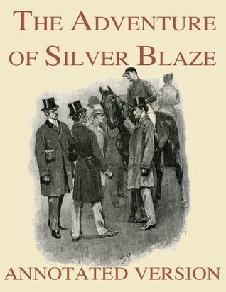 The Adventure of Silver Blaze - Annotated Version