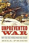 The Unprevented War: Why the First World War was Fought