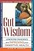 Gut Wisdom: Understanding and Improving Your Digestive Health