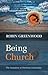 Being Church by Robin Greenwood