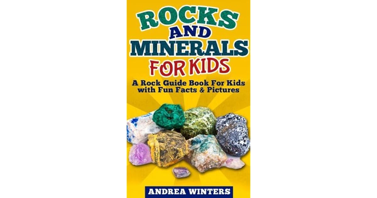 Rocks and Minerals for Kids by Andrea Winters