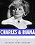 The British Royal Family: The Lives of Charles, Prince of Wales and Diana, Princess of Wales