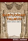 Babylonian Talmud: Book 1 (Vols. I and II)