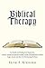Biblical Therapy: For Health and Healing from Depression, Anxiety, Damage Self-Esteem