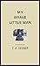 My Brave Little Man: The orphan years (My Brave Little Man Memoir Series Book 1)