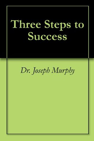 Three Steps to Success (Kindle Edition)