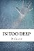 In Too Deep by D. Grant