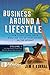 Business Around A Lifestyle (First Step: How To Dream Your Perfect Lifestyle, Then Go Get It!)