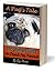 A Pug's Tale - The Ultimate Guide for Dumb Dog Parents (Dog Breed Information Book 5)