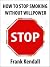 HOW TO STOP SMOKING WITHOUT...