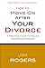 How To Move On After Your Divorce (Divorce Series Book 3)