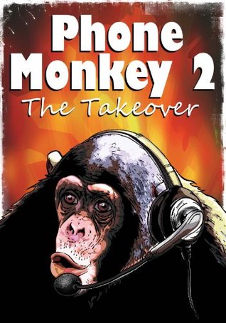 Phone Monkey 2 : The Takeover (Kindle Edition)