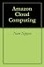 Amazon Cloud Computing