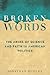 Broken Words: The Abuse of Science and Faith in American Politics