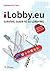 iLobby.eu: Survival Guide to EU Lobbying, including the Use of Social Media