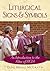 Liturgical Signs and Symbols: An Introduction to the Rites of RCIA