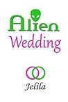 Alien Wedding: Re...