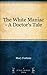 The White Maniac - A Doctor...