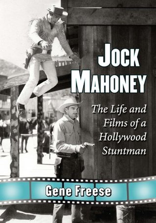 Jock Mahoney: The Life and Films of a Hollywood Stuntman (Kindle Edition)