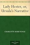Lady Hester, or, Ursula's Narrative Lady Hester, or, Ursula's Narrative