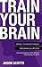 Train Your Brain: Mental To...