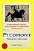 Turin & The Piedmont Region (Italy) Travel Guide - Sightseeing, Hotel, Restaurant & Shopping Highlights (Illustrated)