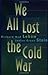 We All Lost the Cold War (Princeton Studies in International History and Politics)