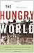 The Hungry World by Nick Cullather The Hungry World by Nick Cullather