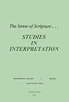 The Sense of Scripture: Studies in Interpretation The Sense of Scripture: Studies in Interpretation