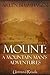 Mount: A Mountain Man's Adv...